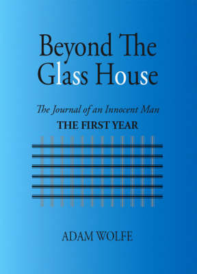 Beyond the Glass House: The Journal of an Innocent Man - The First Year (Paperback)