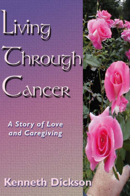 Living Through Cancer: AND Workbook: A Story of Love and Caregiving (Paperback)