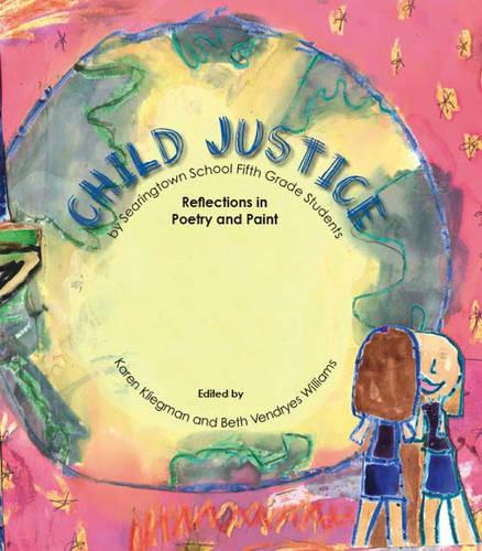 Child Justice: Reflections in Poetry and Paint (Paperback)