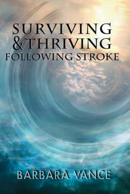 Surviving and Thriving Following Stroke (Paperback)