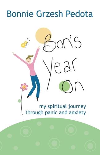 Bon's Year on: My Spiritual Journey Through Panic and Anxiety (Paperback)