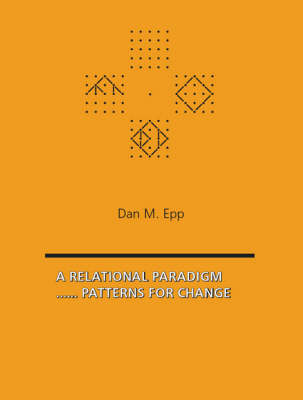 A Relational Paradigm: Patterns for Change (Paperback)