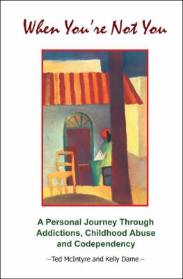 When You're Not You: A Personal Journey Through Addictions, Childhood Abuse and Codependency (Paperback)