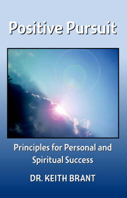 Positive Pursuit: Principles for Personal and Spiritual Success (Paperback)