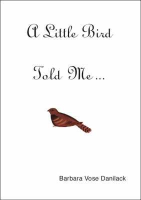 A Little Bird Told Me... (Paperback)