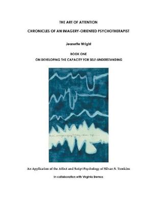 The Art of Attention: Chronicles of an Angry Imagery-oriented Psychotherapist (Paperback)