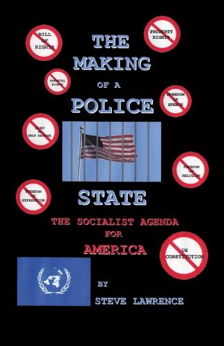 The Making of a Police State: The Socialist Agenda for America (Paperback)