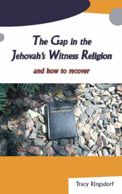 The Gap in the Jehovah's Witness Religion and How to Recover (Paperback)