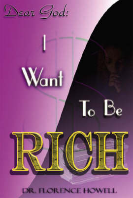 Dear God I Want to be Rich (Paperback)