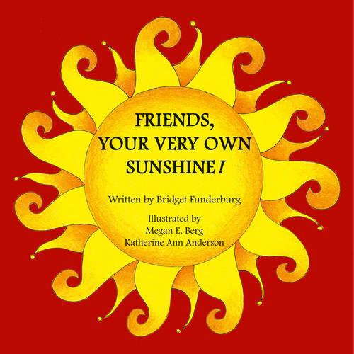 Friends, Your Very Own Sunshine! (Paperback)