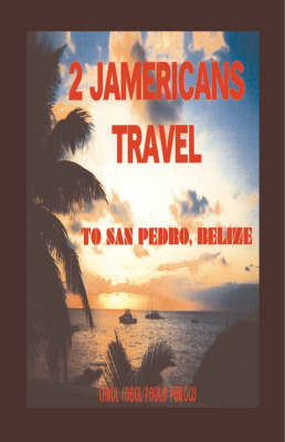 2 Jamericans Travel to San Pedro, Belize (Paperback)