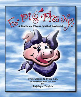 Epigphany: A Health and Fitness Spiritual Awakening - From Chitlins to Prime Cut (Paperback)