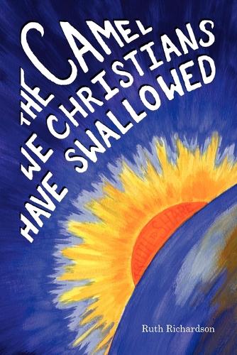 The Camel We Christians Have Swallowed (Paperback)