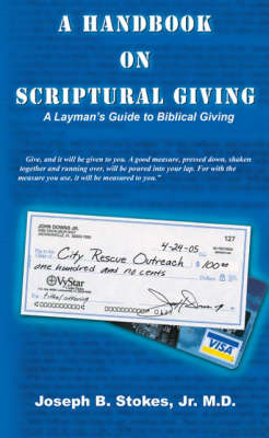 A Handbook on Scriptural Giving: A Layman's Guide to Biblical Giving (Paperback)
