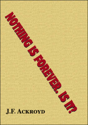 Nothing is Forever, is It?: Commonsense Costs Nothing But Can be Valuable (Paperback)