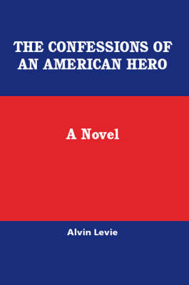 The Confessions of an American Hero: A Novel (Paperback)