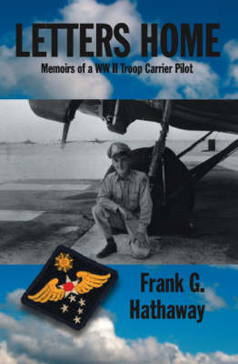 Letters Home: Memoirs of a WW II Troop Carrier Pilot (Paperback)