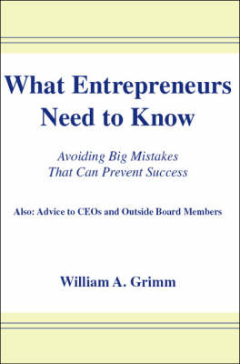 What Entrepreneurs Need to Know: Avoiding Big Mistakes That Can Prevent Success (Paperback)