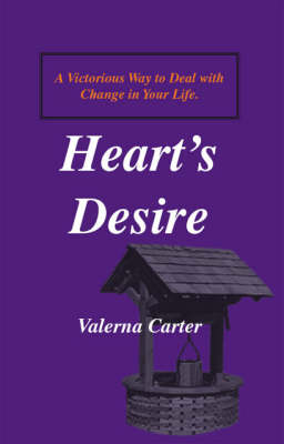 Heart's Desire: A Victorious Way to Deal with Change in Your Life (Paperback)