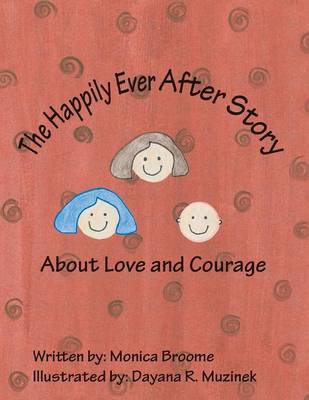 The Happily Ever After Story About Love and Courage (Paperback)