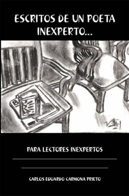 Escritos De Un Poeta Inexperto: Para Lectores Inexpertos (Paperback)