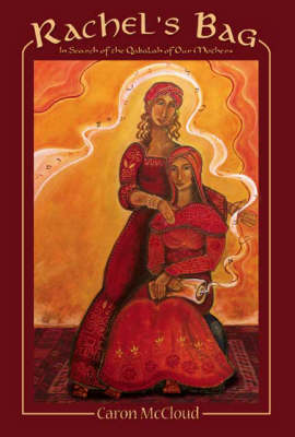 Rachel's Bag: In Search of the Qabalah of Our Mothers (Paperback)