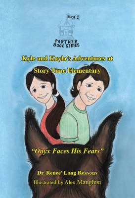 Kyle and Kayla's Adventures at Story Time Elementary: Onyx Faces His Fears - Partner Book S. Bk. 1 (Paperback)