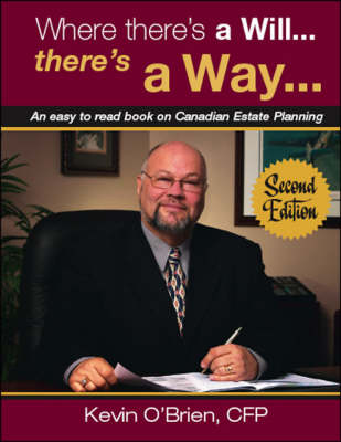 Where There's a Will...There's a Way...: An Easy to Read Book on Canadian Estate Planning (Paperback)