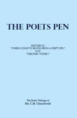 The Poets Pen: The Poetic Writings of Mr. C.H. Churchwell (Paperback)