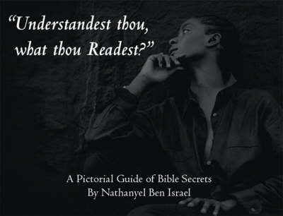 Understandest Thou, What Thou Readest?: A Pictorial Guide of Bible Secrets (Paperback)