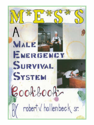 M*E*S*S*: A Male Emergency Survival System Cook Book (Paperback)