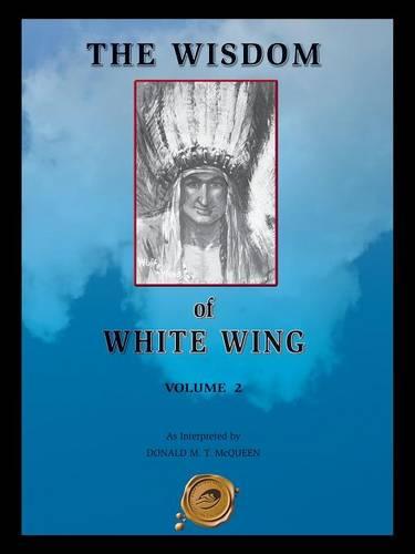The Wisdom of White Wing: v. 2 (Paperback)
