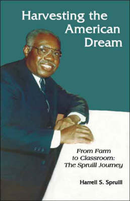 Harvesting the American Dream: From Farm to Classroom - The Spruill Journey (Paperback)