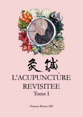 L'acupunture Revisitee: Tome 1 (Paperback)