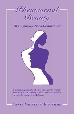 Phenomenal Beauty: It's a Journey, Not a Destination (Paperback)