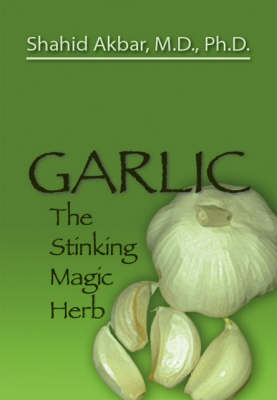 Garlic: The Stinking Magic Herb (Paperback)