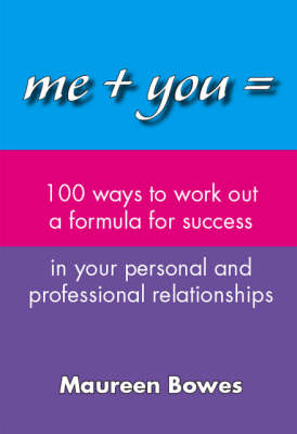 Me + You = 100 Ways to Work Out a Formula for Success in Your Personal and Professional Relationships (Paperback)