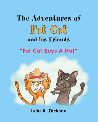 Fat Cat Buys a Hat - Adventures of Fat Cat & His Friends S. (Paperback)
