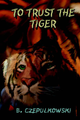 To Trust the Tiger (Paperback)