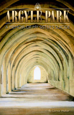 Argyle Park: A Memoir of My Sister's Suicide (Paperback)