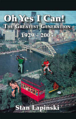 Oh Yes I Can!: The Greatest Generation, 1929-2005 (Paperback)