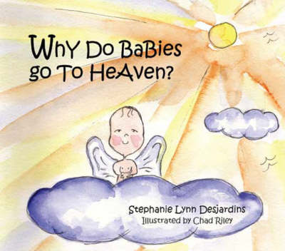 Why Do Babies Go to Heaven? (Paperback)