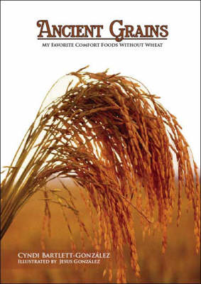 Ancient Grains: My Favorite Comfort Foods without Wheat (Paperback)