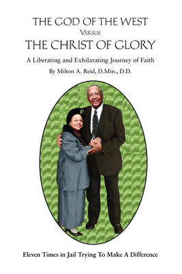 The God of the West Versus the Christ of Glory: An Exciting and Liberating Journey of Faith (Paperback)