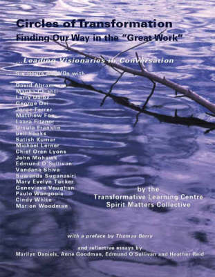 Circles of Transformation: Finding Our Way in the Great Work - Leading Visionaries in Conversation