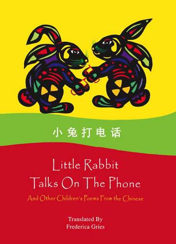 Little Rabbit Talks on the Phone: And Other Children's Poems from the Chinese (Paperback)