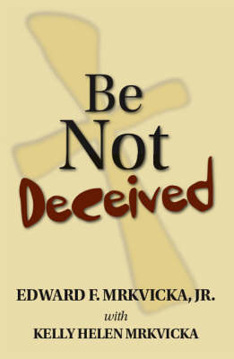 Be Not Deceived (Paperback)