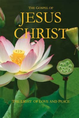 The Gospel of Jesus Christ: The Light of Love and Peace (Paperback)