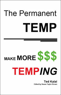 The Permanent Temp: Make More $$$ Temping (Paperback)