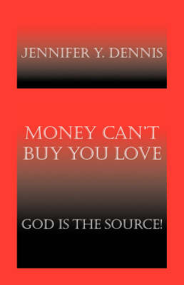 Money Can't Buy You Love: God is the Source! (Paperback)
